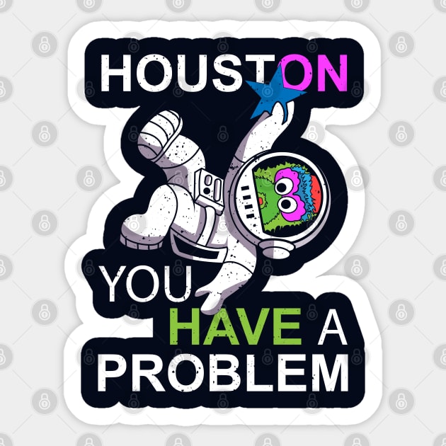 Houston You Have a Problem Sticker by Sofiia Golovina